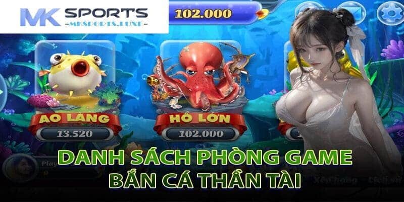 Phổ biến các phòng chơi bắn cá thần tài tại MKSports cho tân thủ