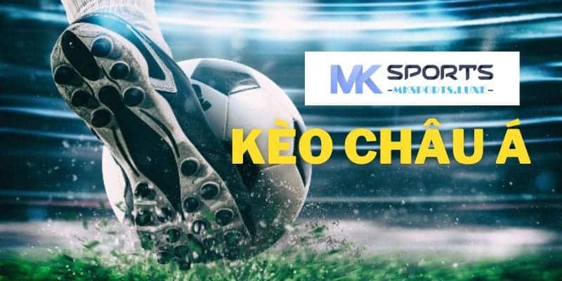 Những lý do chứng minh kèo châu Á MKSports là lựa chọn số 1 cho bet thủ khi cá cược thể thao trực tuyến
