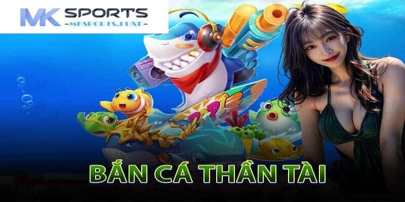 Một số thông tin thú vị về sảnh bắn cá thần tài MKSports